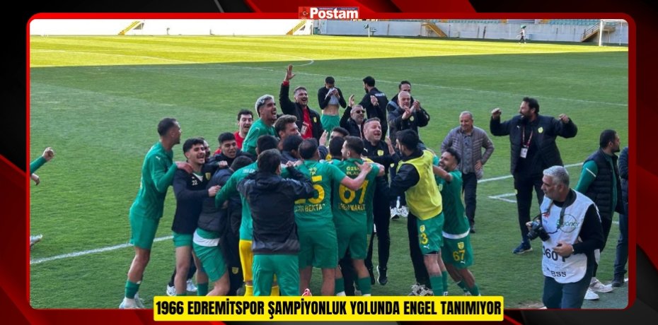 1966 EDREMİTSPOR ŞAMPİYONLUK YOLUNDA ENGEL TANIMIYOR