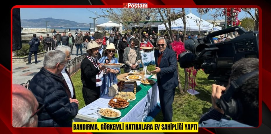 BANDIRMA, GÖRKEMLİ HATIRALARA EV SAHİPLİĞİ YAPTI