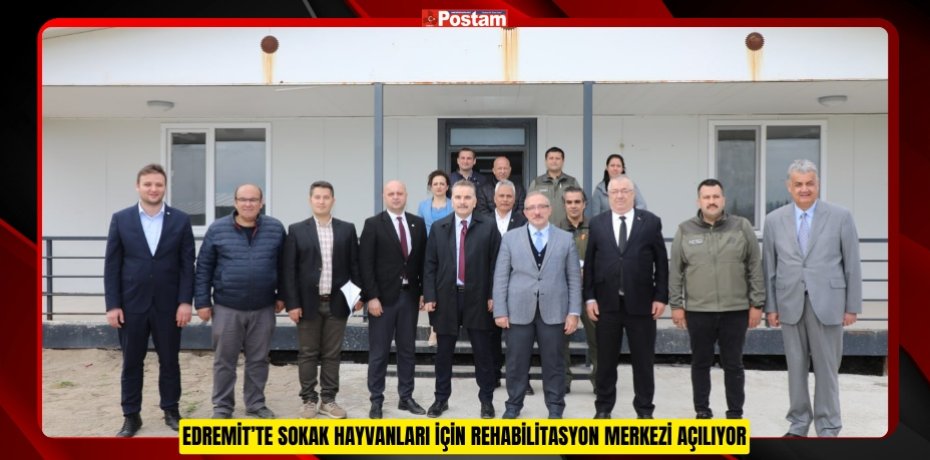 EDREMİT’TE SOKAK HAYVANLARI İÇİN REHABİLİTASYON MERKEZİ AÇILIYOR