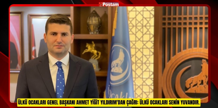 Ülkü Ocakları Genel Başkanı Ahmet Yiğit Yıldırım'dan çağrı: Ülkü Ocakları senin yuvandır.