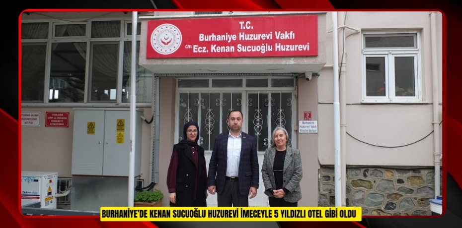 Burhaniye’de Kenan Sucuoğlu Huzurevi imeceyle 5 yıldızlı otel gibi oldu  