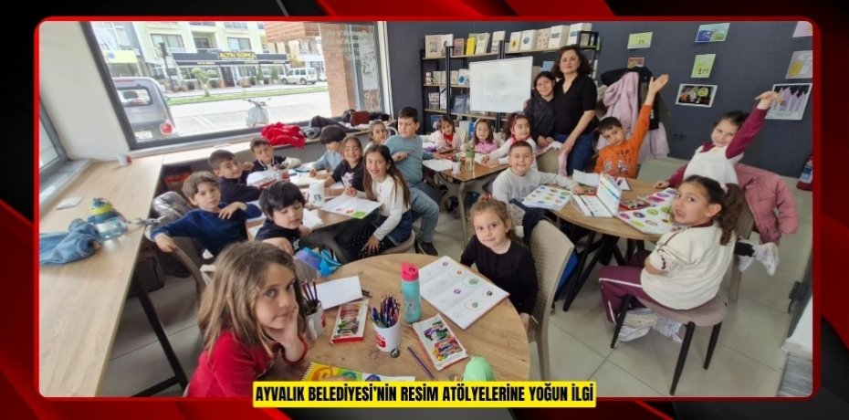 AYVALIK BELEDİYESİ’NİN RESİM ATÖLYELERİNE YOĞUN İLGİ
