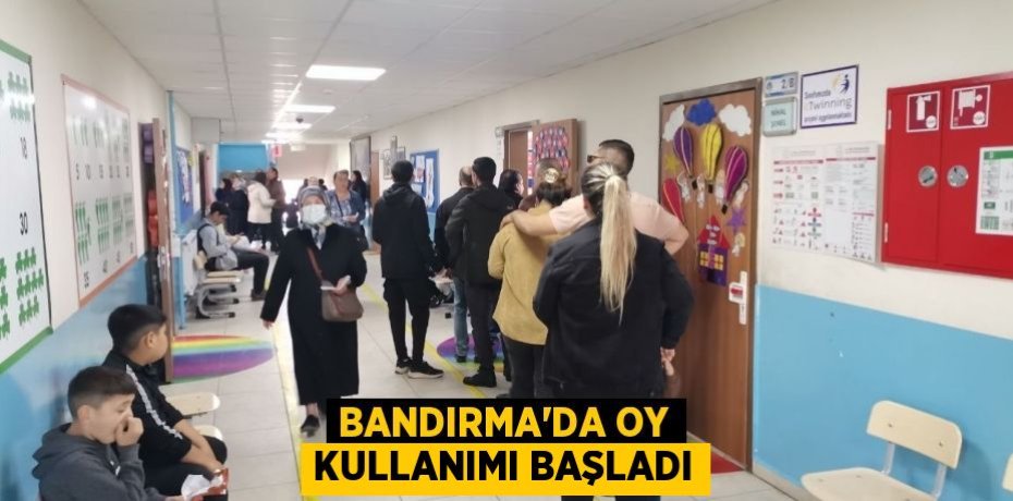Bandırma'da oy kullanımı başladı