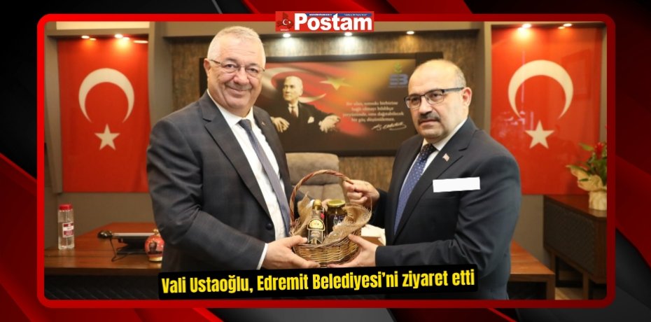 Vali Ustaoğlu, Edremit Belediyesi’ni ziyaret etti