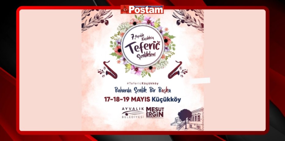 7. AYVALIK KÜÇÜKKÖY TEFERİC ŞENLİKLERİ’NİN PROGRAMI DOPDOLU