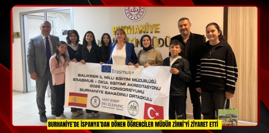 Burhaniye’de İspanya’dan dönen öğrenciler müdür Zihni’yi ziyaret etti  