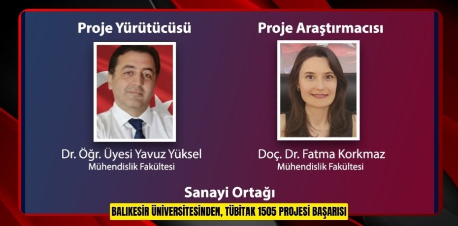 BALIKESİR ÜNİVERSİTESİNDEN, TÜBİTAK 1505 PROJESİ BAŞARISI