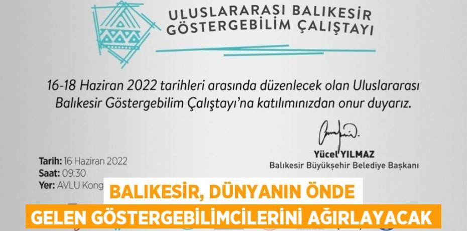 BALIKESİR, DÜNYANIN ÖNDE GELEN GÖSTERGEBİLİMCİLERİNİ AĞIRLAYACAK