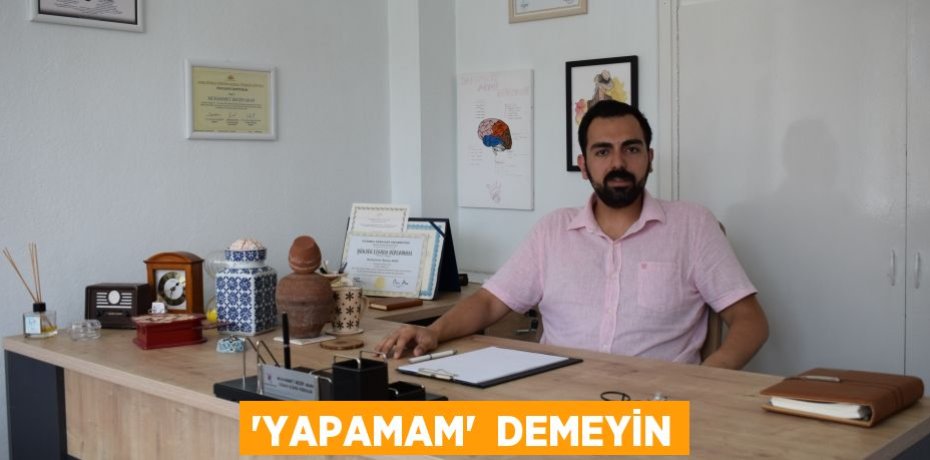 ‘YAPAMAM’  DEMEYİN
