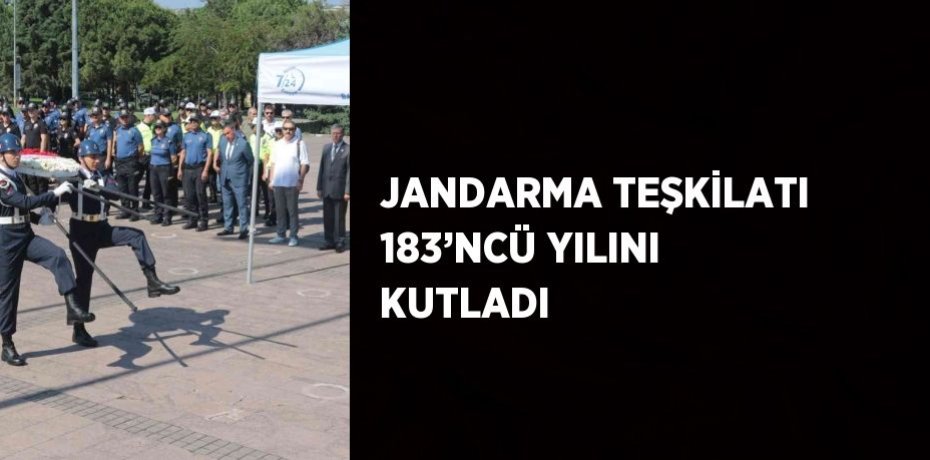 JANDARMA TEŞKİLATI 183’NCÜ YILINI KUTLADI