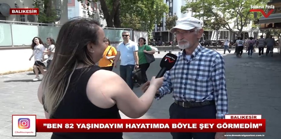 "82 YAŞINDAYIM HAYATIMDA BÖYLE ŞEY GÖRMEDİM"