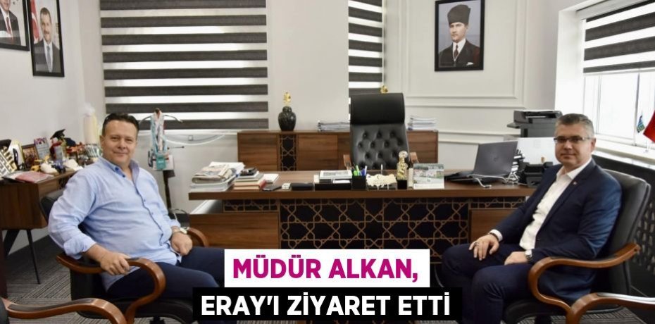 Müdür Alkan, Eray'ı ziyaret etti