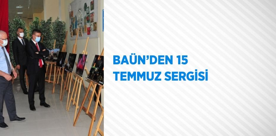 BAÜN’DEN 15 TEMMUZ SERGİSİ