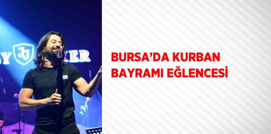 BURSA’DA KURBAN BAYRAMI EĞLENCESİ