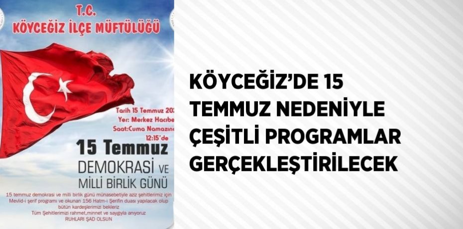 KÖYCEĞİZ’DE 15 TEMMUZ NEDENİYLE ÇEŞİTLİ PROGRAMLAR GERÇEKLEŞTİRİLECEK