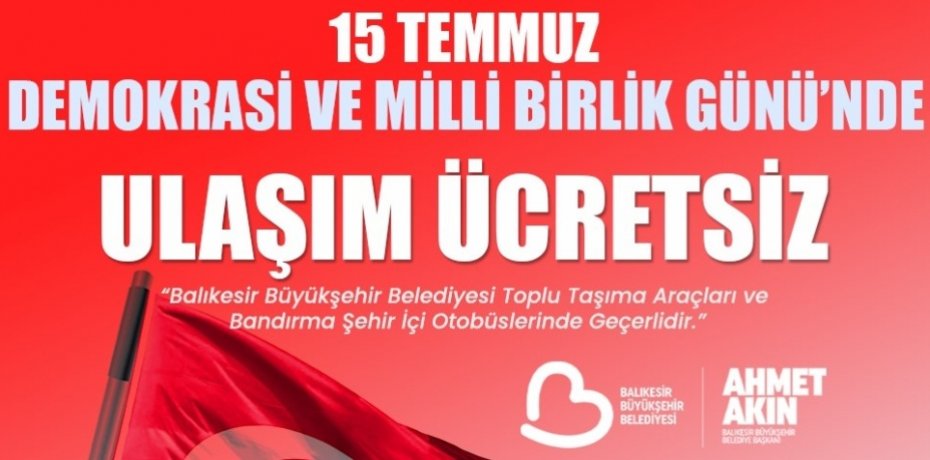 15 Temmuz’da ulaşım ücretsiz olacak