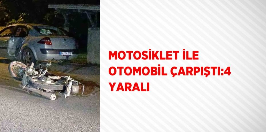 MOTOSİKLET İLE OTOMOBİL ÇARPIŞTI:4 YARALI
