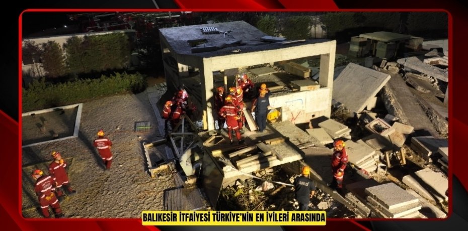 BALIKESİR İTFAİYESİ TÜRKİYE’NİN EN İYİLERİ ARASINDA