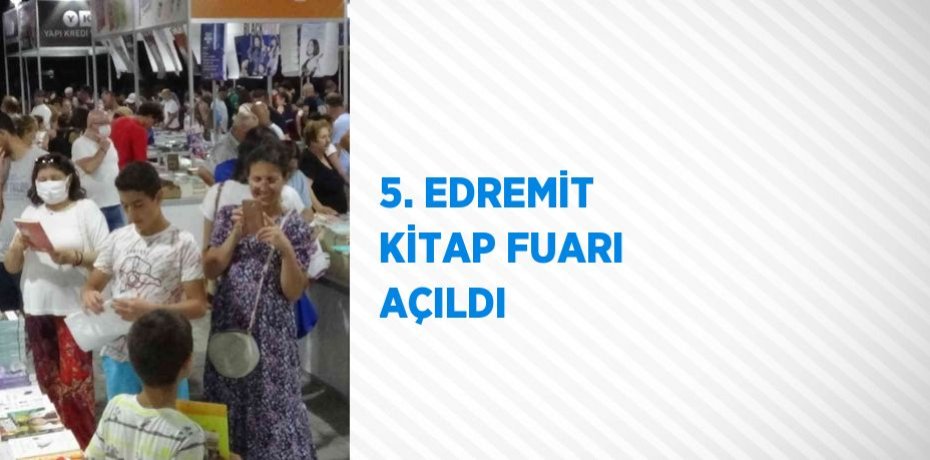 5. EDREMİT KİTAP FUARI AÇILDI