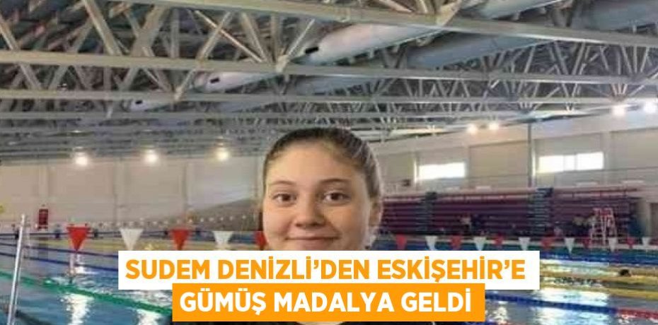 SUDEM DENİZLİ’DEN ESKİŞEHİR’E GÜMÜŞ MADALYA GELDİ