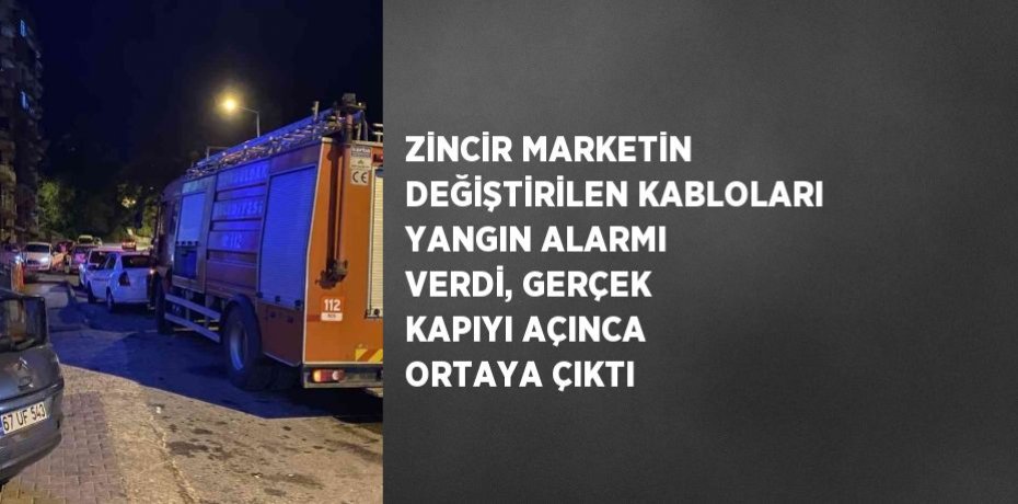ZİNCİR MARKETİN DEĞİŞTİRİLEN KABLOLARI YANGIN ALARMI VERDİ, GERÇEK KAPIYI AÇINCA ORTAYA ÇIKTI