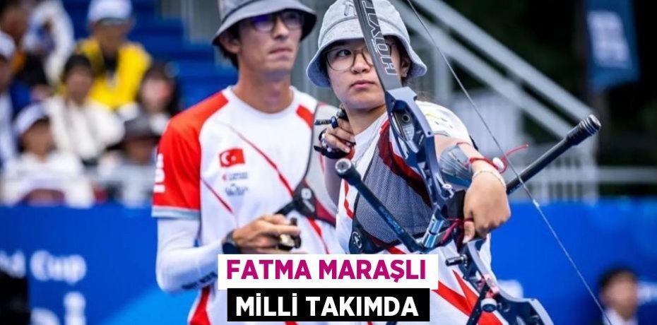 FATMA MARAŞLI MİLLİ TAKIMDA