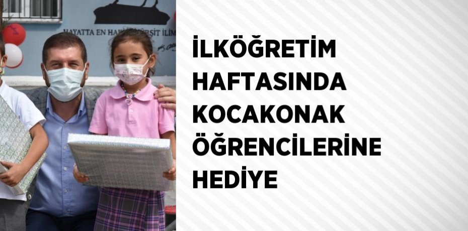 İLKÖĞRETİM HAFTASINDA KOCAKONAK ÖĞRENCİLERİNE HEDİYE
