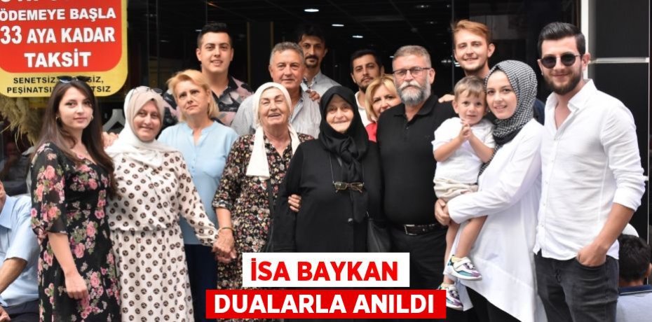 İSA BAYKAN DUALARLA ANILDI
