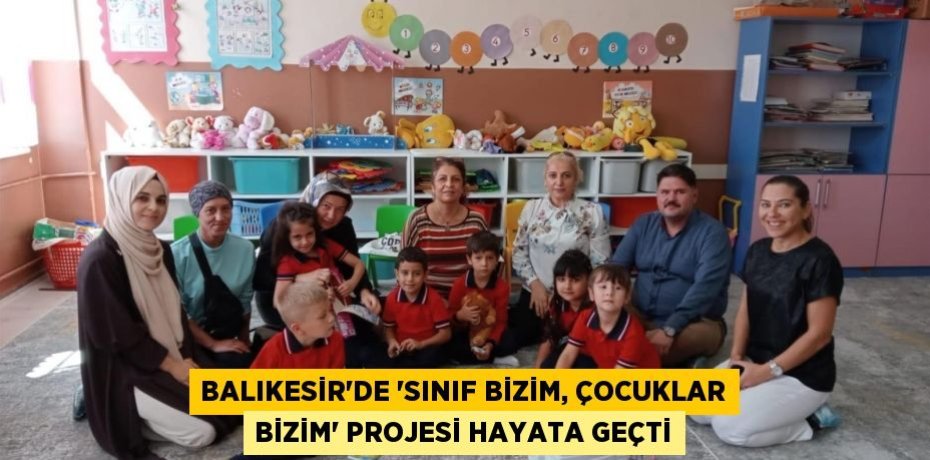Balıkesir'de “Sınıf Bizim, Çocuklar Bizim” projesi hayata geçti