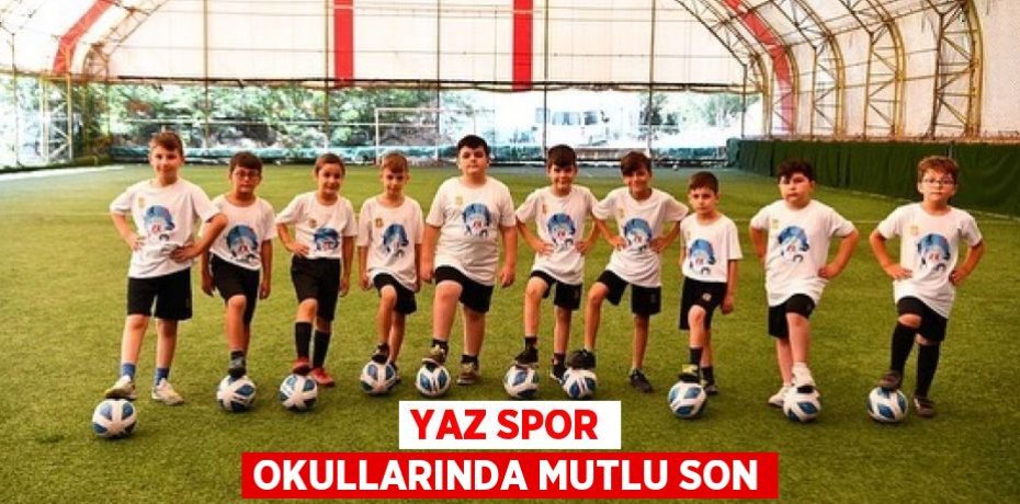 Yaz spor okullarında mutlu son