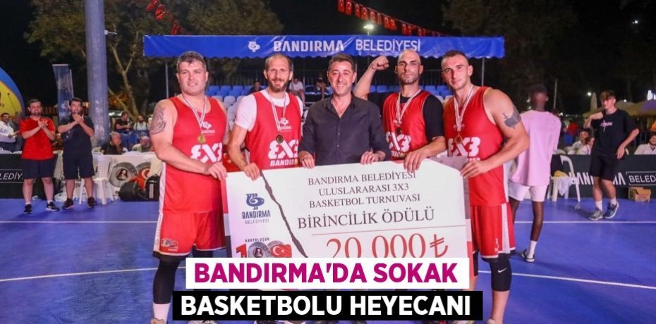 Bandırma'da sokak basketbolu heyecanı
