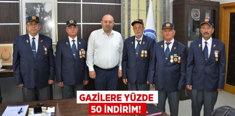 GAZİLERE YÜZDE 50 İNDİRİM!