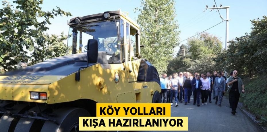 KÖY YOLLARI KIŞA HAZIRLANIYOR