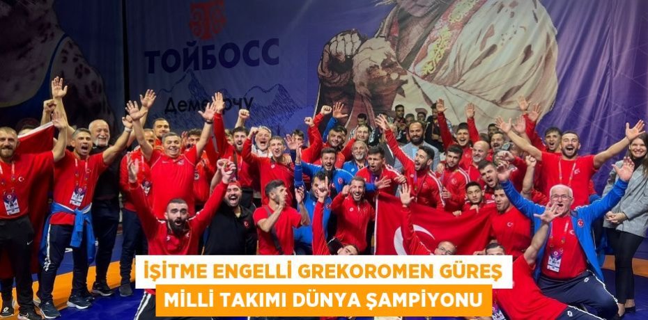 İşitme Engelli Grekoromen Güreş Milli Takımı Dünya Şampiyonu