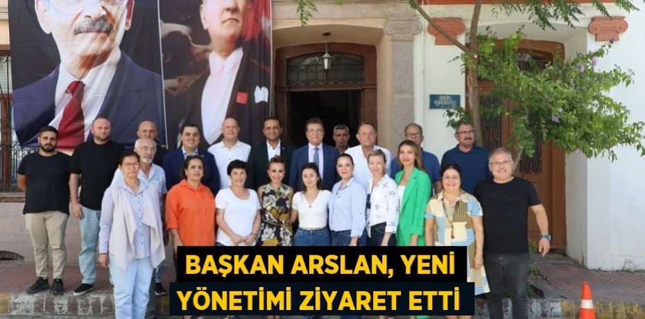 Başkan Arslan, yeni yönetimi ziyaret etti