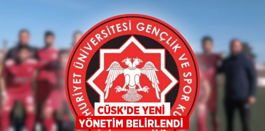 CÜSK’DE YENİ YÖNETİM BELİRLENDİ