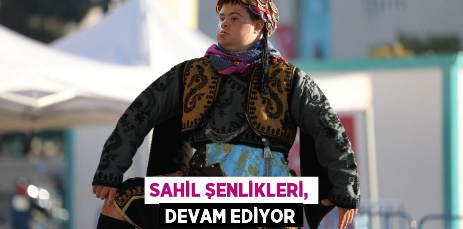 Sahil Şenlikleri, devam ediyor