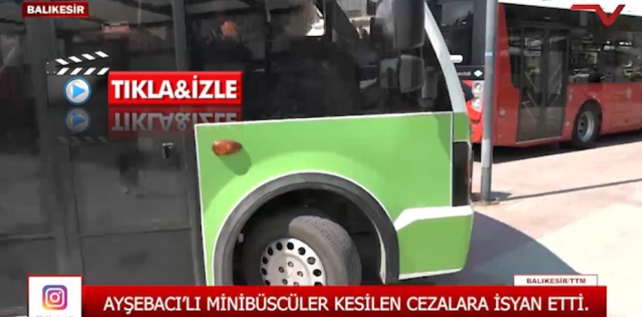 AYŞEBACI'LI MİNİBÜSCÜLER KESİLEN CEZALARA İSYAN ETTİ