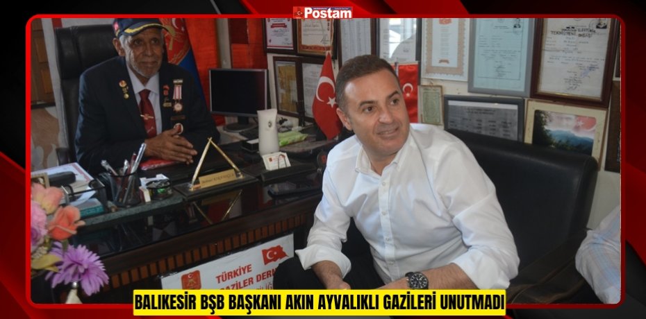 BALIKESİR BŞB BAŞKANI AKIN AYVALIKLI GAZİLERİ UNUTMADI