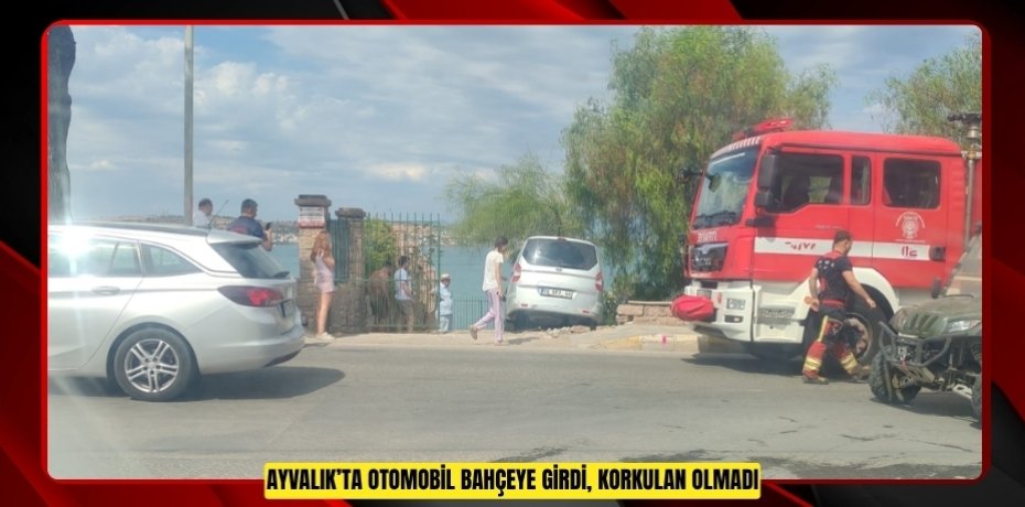 Ayvalık’ta otomobil bahçeye girdi, korkulan olmadı