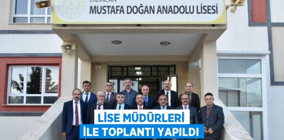 LİSE MÜDÜRLERİ İLE TOPLANTI YAPILDI