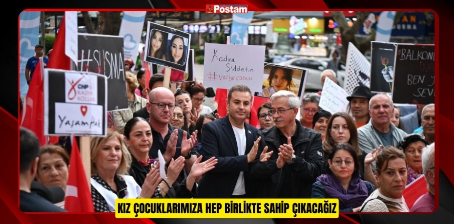 Kız çocuklarımıza hep birlikte sahip çıkacağız