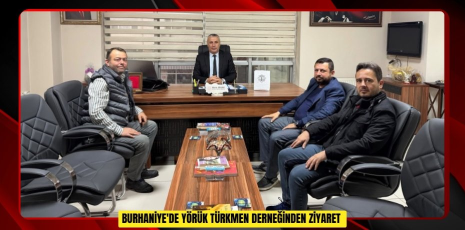  Burhaniye'de Yörük Türkmen Derneğinden ziyaret  