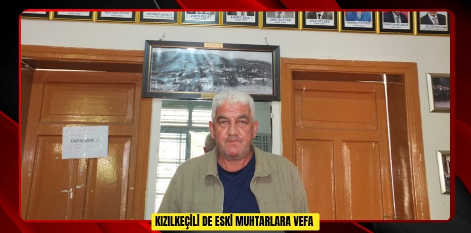  Kızılkeçili de eski muhtarlara vefa  