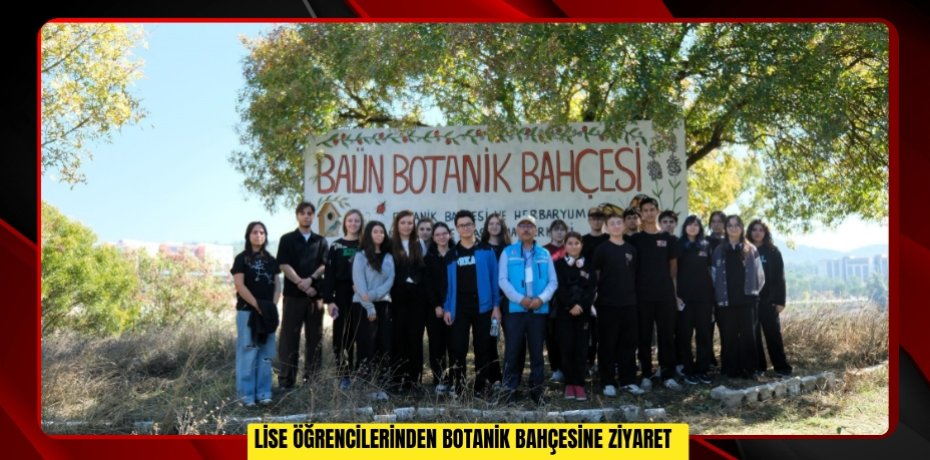 Lise öğrencilerinden botanik bahçesine ziyaret  