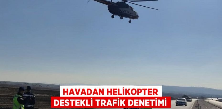 HAVADAN HELİKOPTER DESTEKLİ TRAFİK DENETİMİ