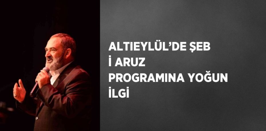 ALTIEYLÜL’DE ŞEB İ ARUZ PROGRAMINA YOĞUN İLGİ