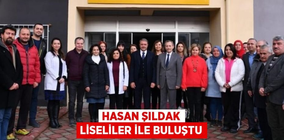 HASAN ŞILDAK LİSELİLER İLE BULUŞTU