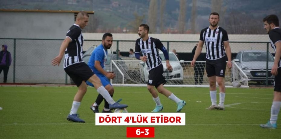 DÖRT 4’LÜK ETİBOR    6-3