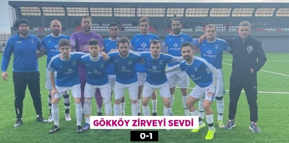GÖKKÖY ZİRVEYİ SEVDİ    0-1